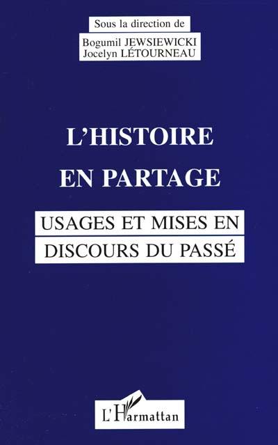 L'histoire en partage : usages et mises en discours du passé