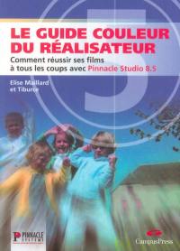 Le guide du réalisateur : comment réussir ses films à tous les coups