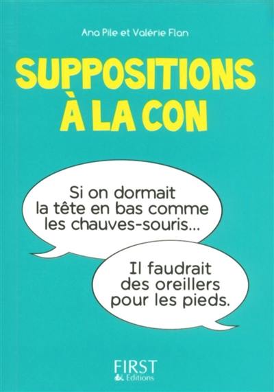 Suppositions à la con