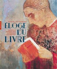 Eloge du livre : lecteurs et écrivains dans la littérature et la peinture