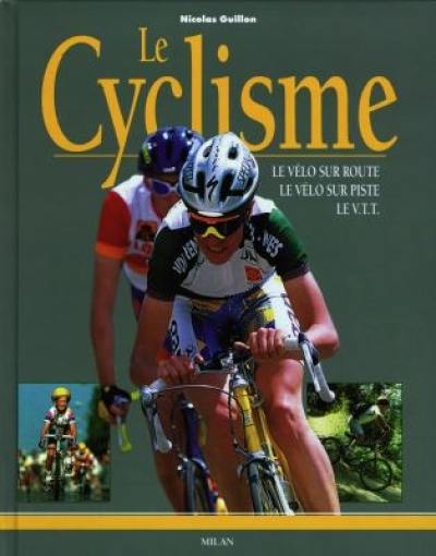 Le cyclisme : le vélo sur route, le vélo sur piste, le VTT