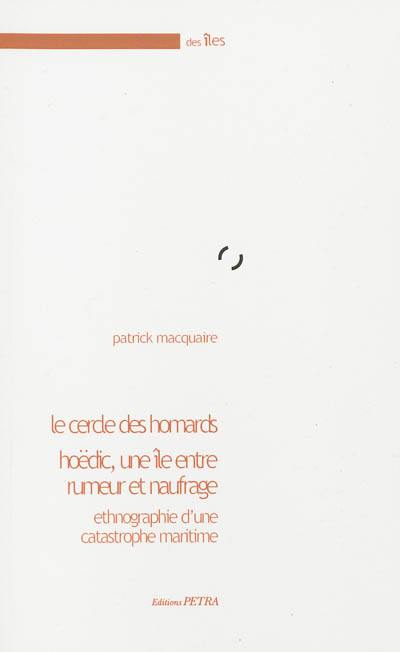 Le cercle des homards : Hoëdic, une île entre rumeur et naufrage : ethnographie d'une catastrophe maritime