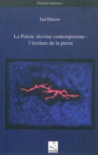 La poésie slovène contemporaine : l'écriture de la pierre