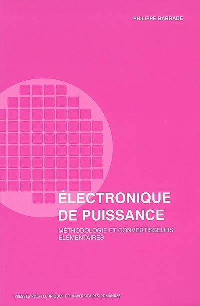 Electronique de puissance : méthodologie et convertisseurs élémentaires