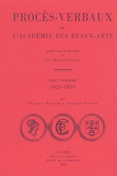 Procès-verbaux de l'Académie des beaux-arts. Vol. 3. 1821-1825