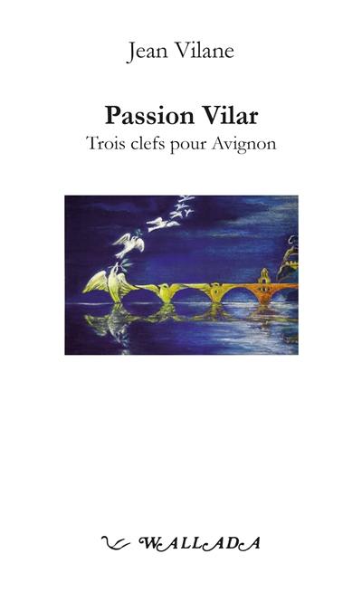 Passion Vilar : trois clefs pour Avignon