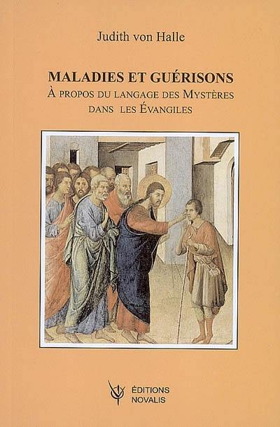 Contributions à la compréhension de l'évènement du Christ. Vol. 2. Maladies et guérisons : à propos du langage des mystères dans les Evangiles