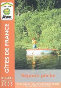 Séjours pêche 2005 : gîtes ruraux, chambres et tables d'hôtes, gîtes d'étape et de séjour