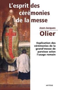 L'esprit des cérémonies de la messe : explication des cérémonies de la grand'messe de paroisse selon l'usage romain