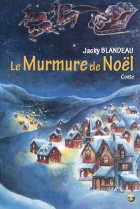 Le murmure de Noël : conte de Noël