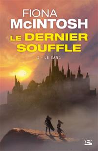 Le dernier souffle. Vol. 2. Le sang