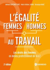 L'égalité femmes-hommes au travail : les droits des femmes en milieu professionnel de A à Z