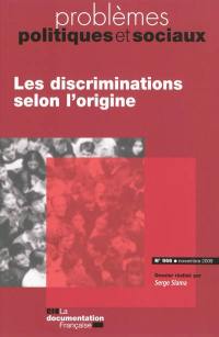 Problèmes politiques et sociaux, n° 966. Les discriminations selon l'origine