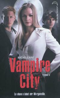 Vampire city. Vol. 5. Le chaos s'abat sur Morganville