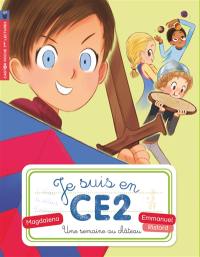 Je suis en CE2. Vol. 3. Une semaine au château