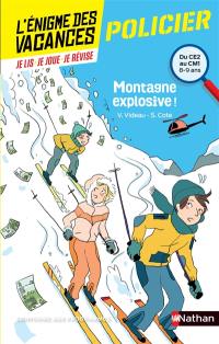 Montagne explosive ! : du CE2 au CM1, 8-9 ans : conforme aux programmes