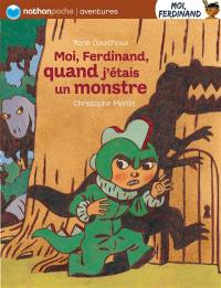 Moi, Ferdinand. Moi, Ferdinand, quand j'étais un monstre