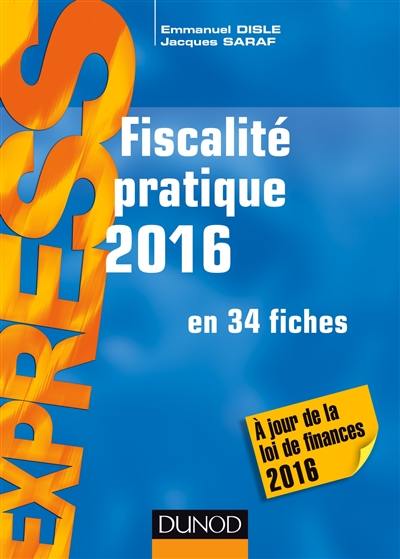 Fiscalité pratique 2016 : en 34 fiches