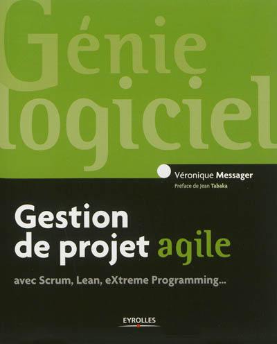 Gestion de projet agile avec Scrum, Lean, eXtreme Programming...