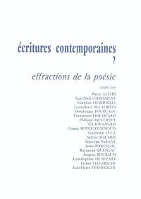 Ecritures contemporaines. Vol. 7. Effractions de la poésie