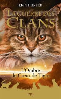 La guerre des clans. L'ombre de Coeur de Tigre