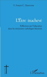 L'être inachevé : réflexions sur l'éducation dans les séminaires catholiques béninois