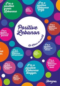 Positive Lebanon : le Liban en positif