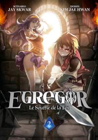 Egregor : le souffle de la foi. Vol. 2