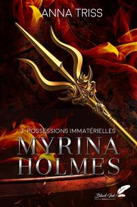 Myrina Holmes. Vol. 3. Possessions immatérielles