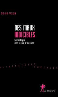 Des maux indicibles : sociologie des lieux d'écoute