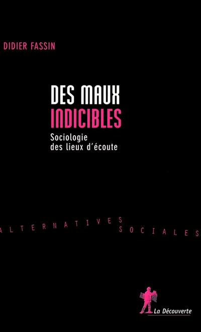 Des maux indicibles : sociologie des lieux d'écoute