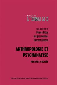 Anthropologie et psychanalyse : regards croisés