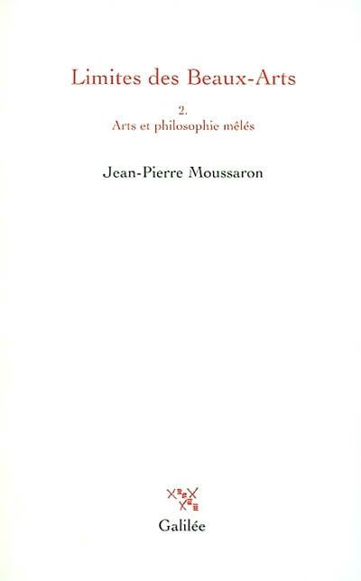 Limites des beaux-arts. Vol. 2. Arts et philosophie mêlés