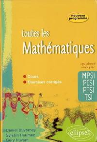 Toutes les mathématiques MPSI PCSI PTSI TSI : cours et exercices corrigés