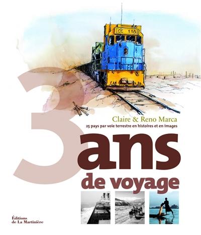 3 ans de voyage : 25 pays par voie terrestre en histoires et en images