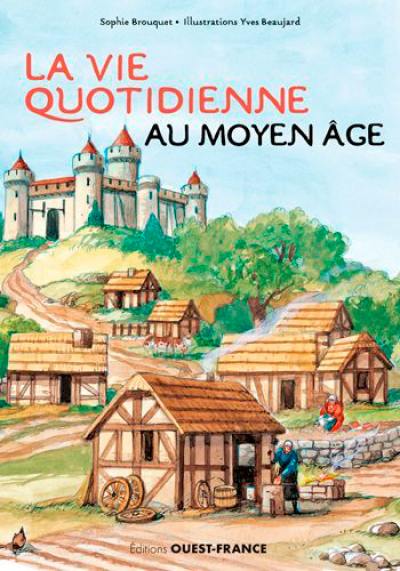 La vie quotidienne au Moyen Age