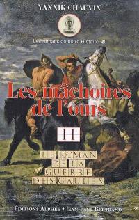 Le roman de la guerre des Gaules. Vol. 2. Les mâchoires de l'ours