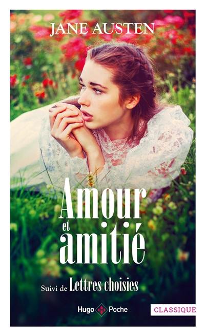 Amour et amitié. Lettres choisies