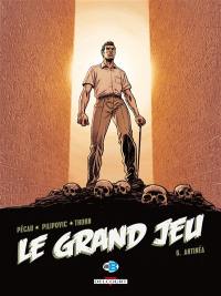 Le grand jeu. Vol. 6. Antinéa