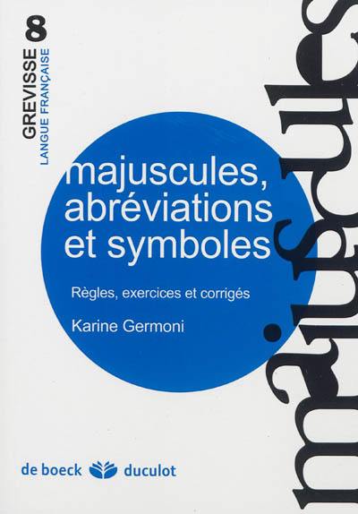 Majuscules, abréviations et symboles : règles, exercices et corrigés