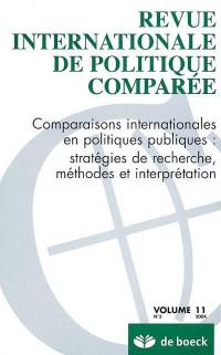 Revue internationale de politique comparée, n° 3 (2004). Comparaisons internationales en politiques publiques : stratégies de recherche, méthodes et interprétation