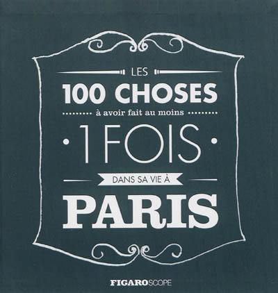 Les 100 choses à avoir fait au moins 1 fois dans sa vie à Paris