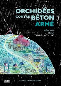 Orchidées contre béton armé : mémoires de la ZAD de la Colline