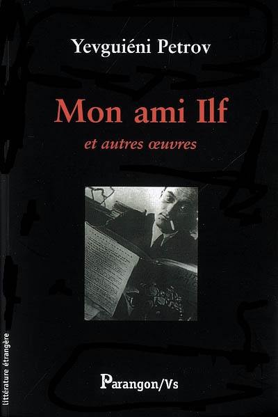 Mon ami Ilf : et autres oeuvres