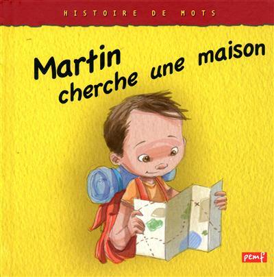 Martin cherche une maison