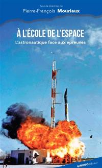 A l'école de l'espace : l'astronautique face aux épreuves