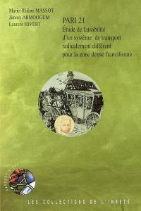 PARI 21 : étude de faisabilité d'un système de transport radicalement différent pour la zone dense francilienne