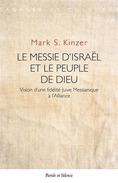 Le messie d'Israël et le peuple de Dieu : vision d'une fidélité juive messianique à l'Alliance