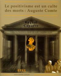 Le positivisme est un culte des morts : Auguste Comte