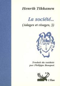 Adages et visages. Vol. 3. La société